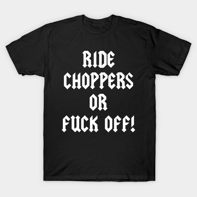 Ride Choppers T-Shirt by TheCosmicTradingPost